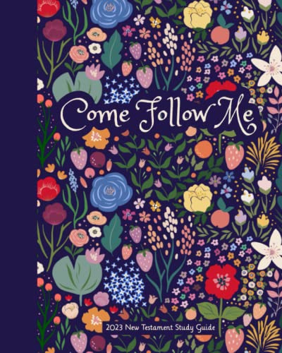 Come Follow Me New Testament Daily Study Guide 2023: LDS Floral Cover Edition