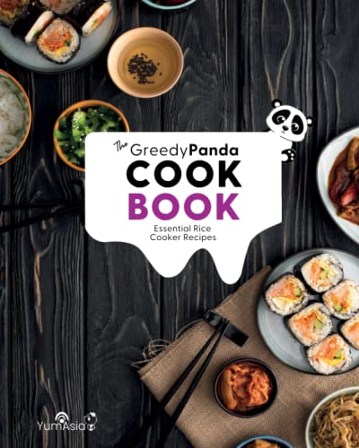 The Greedy Panda Cookbook: Essential Rice Cooker Recipes For Rice Cooker Enthusiasts