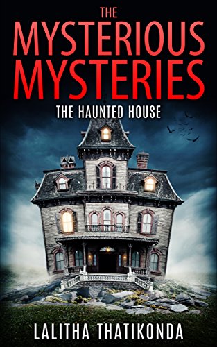 Kids Books : The Mysterious Mysteries - The Haunted House (Book 1 of 2 : Short Stories for Ages 7-10)