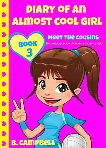 Diary of an Almost Cool Girl - Book 3: Meet The Cousins - (Hilarious Book for 8-12 year olds)