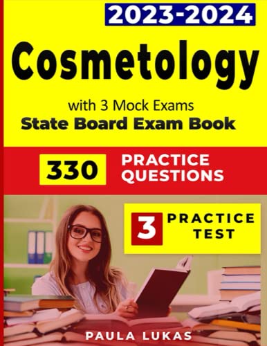 Cosmetology state board exam book 2023-2024, Based on Real Exam pattern 330 Practice Questions and 3 Complete Mock Exam