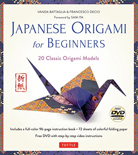 Japanese Origami for Beginners Kit: 20 Classic Origami Models: Kit with 96-page Origami Book, 72 Origami Papers and Instructional DVD: Great for Kids and Adults!