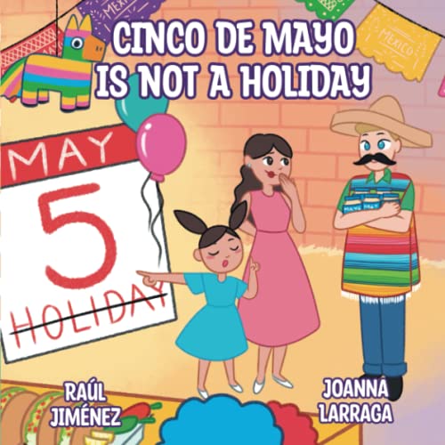 Cinco de Mayo is not a holiday: The truth about Cinco de Mayo (Bilingual Children Books By Ral Jimnez)