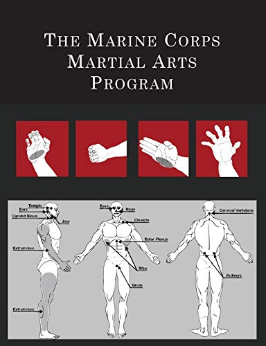 The Marine Corps Martial Arts Program: The Complete Combat System