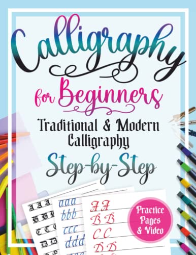 Calligraphy for Beginners + Course on the Theory of "Traditional & Modern Calligraphy": Step-by-Step Learn History, Theory, Technique Together with ... and Teens +Bonus PDF Practice Pages & Video