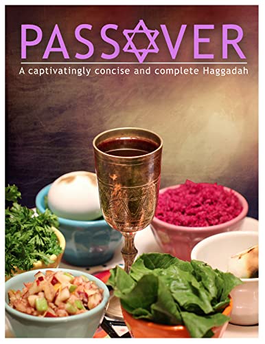 Passover: A captivatingly concise and complete Haggadah