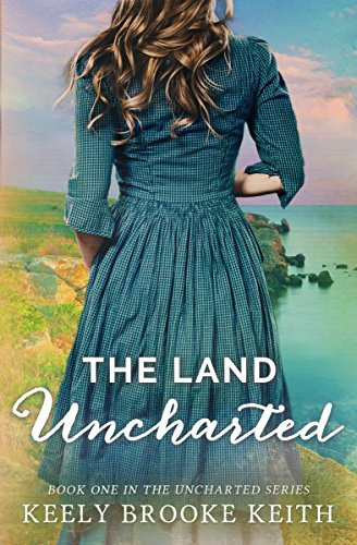 The Land Uncharted (The Uncharted Series Book 1)