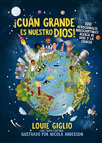 Cun grande es nuestro Dios!: 100 Devocionales indescriptibles acerca de Dios y la ciencia (Indescribable Kids) (Spanish Edition)