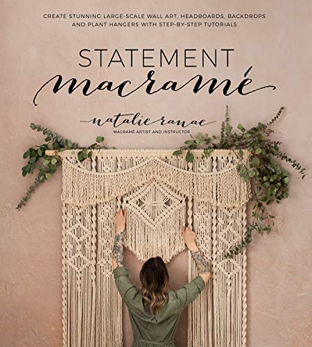 Statement Macram: Create Stunning Large-Scale Wall Art, Headboards, Backdrops and Plant Hangers with Step-by-Step Tutorials