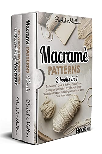 Macram patterns: 2 Books in 1 - The Beginner's Guide to Making Creative Ideas, Jewelry and Gift Projects. PLUS easy-to-follow Illustrations to Create Furnishing Accessories to Make Your Home Unique.