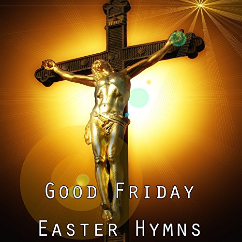 Good Friday Easter Hymns