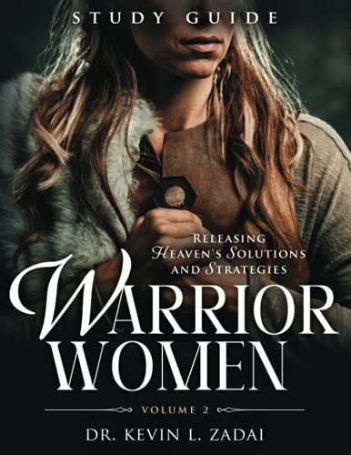 Study Guide: Warrior Women Volume 2: Releasing Heaven's Solutions and Strategies