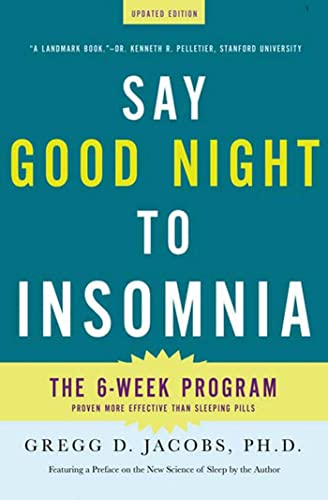 Say Good Night to Insomnia: The Six-Week, Drug-Free Program Developed At Harvard Medical School