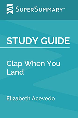 Study Guide: Clap When You Land by Elizabeth Acevedo (SuperSummary)