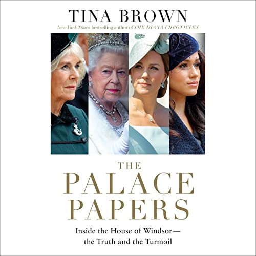 The Palace Papers: Inside the House of Windsor - the Truth and the Turmoil