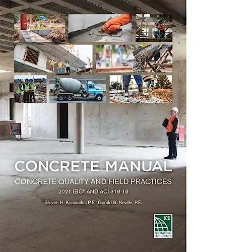 Concrete Manual: Concrete Quality and Field Practices 2021 IBC and ACI 318-19