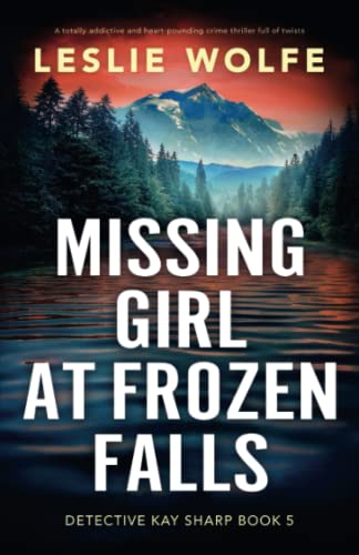 Missing Girl at Frozen Falls: A totally addictive and heart-pounding crime thriller full of twists (Detective Kay Sharp)