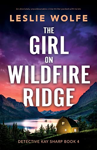 The Girl on Wildfire Ridge: An absolutely unputdownable crime thriller packed with twists (Detective Kay Sharp)
