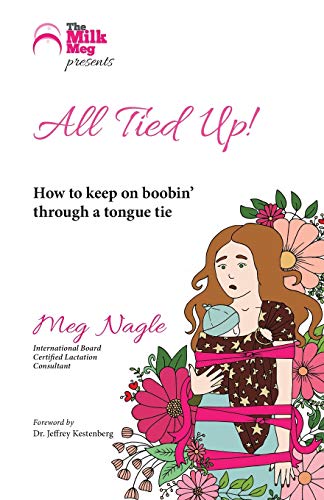 All Tied Up!: How To Keep On Boobin' Through A Tongue Tie