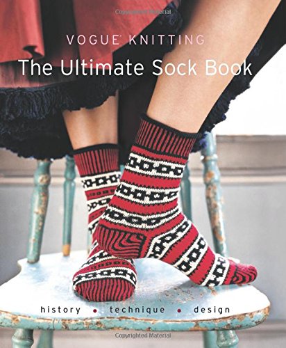 Vogue Knitting The Ultimate Sock Book: History*Technique*Design