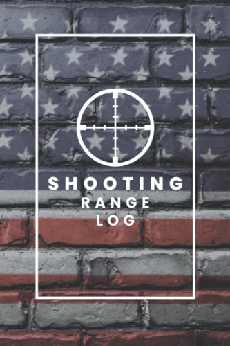Shooting Log Book: Shooting Range Log for Beginners and Professionals - Record Shooting Data, Shot Calls and Scores, and Extra Notes - Target Diagrams - American Flag
