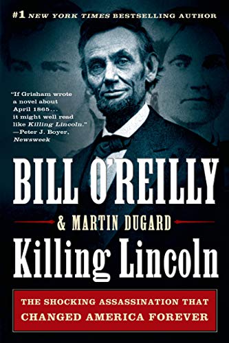 Killing Lincoln: The Shocking Assassination that Changed America Forever (Bill O'Reilly's Killing Series)