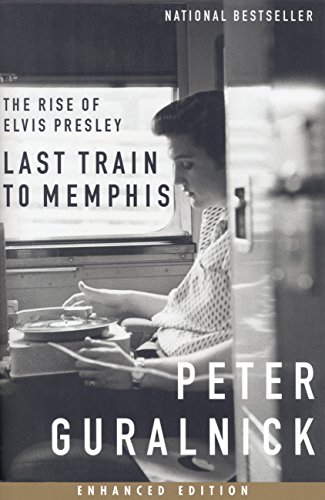 Last Train to Memphis (Enhanced Edition): The Rise of Elvis Presley