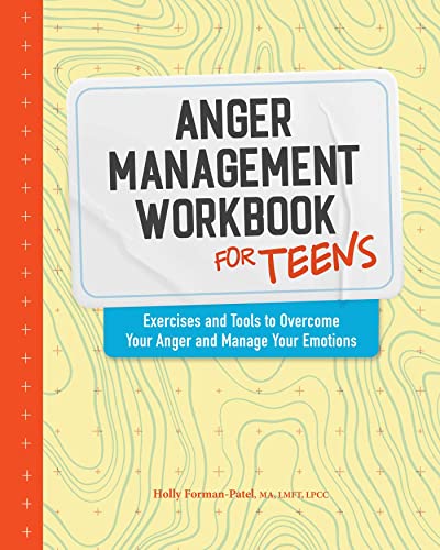 Anger Management Workbook for Teens: Exercises and Tools to Overcome Your Anger and Manage Your Emotions (Health and Wellness Workbooks for Teens)