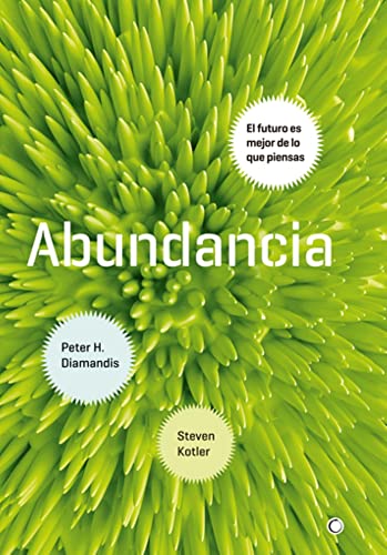 Abundancia: El futuro es mejor de lo que piensas (Spanish Edition)