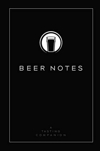 Beer Notes: A Tasting Companion Notebook: A minimalist beer tasting journal to record the beers youve enjoyed (Minimalist Tasting Journals)