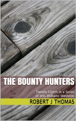 THE BOUNTY HUNTERS: Twenty-Eighth in a Series of Jess Williams Westerns (A Jess Williams Western Book 28)