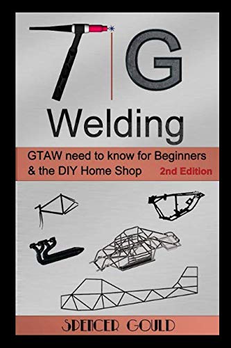 TIG Welding: GTAW need to know for beginners & the DIY home shop (DIY Home Workshop)