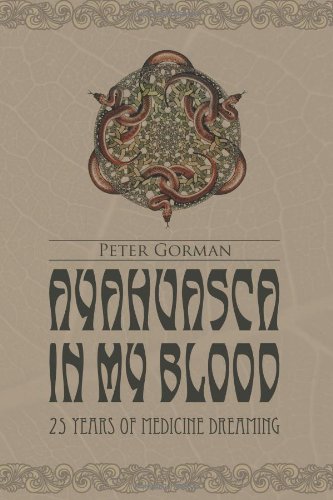 Ayahuasca in My Blood: 25 Years of Medicine Dreaming