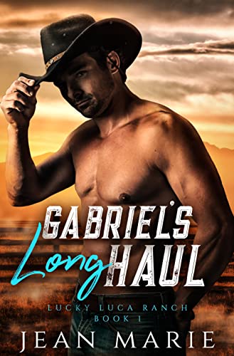 Gabriel's Long Haul: A Virgin Falling For Her Boss Cowboy Romance (Lucky Luca Ranch Book 1)