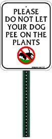 Small, Discreet, Polite, No Dog Pee On The Plants, Aluminum Sign, Comes Attached to an 12" Steel Stake. Item # G2-12