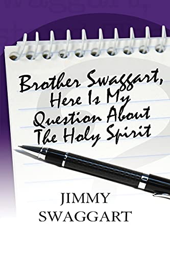 Brother Swaggart, Here Is My Question About The Holy Spirit