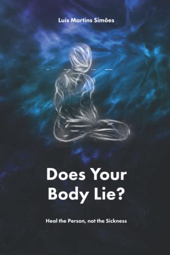 Does Your Body Lie?: Heal the Person, not the Sickness