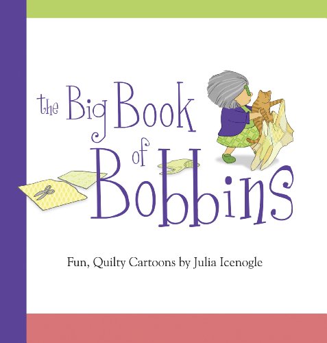 The Big Book of Bobbins: Fun, Quilty Cartoons