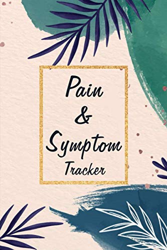 Pain & Symptom Tracker Log Book: Chronic Pain & Symptoms Tracking Journal / Notebook