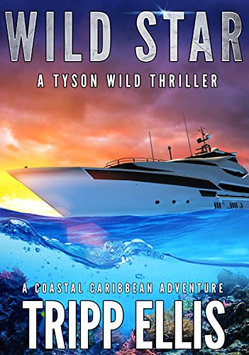 Wild Star: A Coastal Caribbean Adventure (Tyson Wild Thriller Book 55)