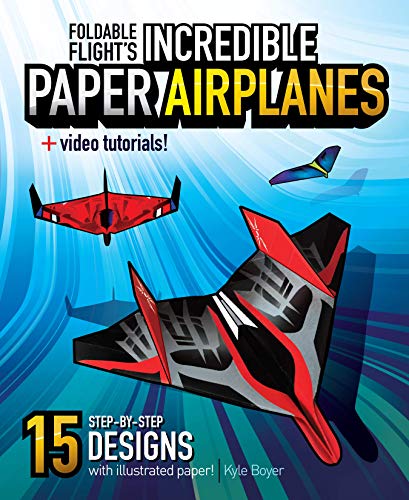 Foldable Flight's Incredible Paper Airplanes  Step-by-step Instructions, Video Tutorials, and Illustrated Folding Paper