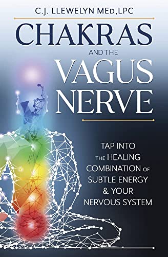Chakras and the Vagus Nerve: Tap Into the Healing Combination of Subtle Energy & Your Nervous System