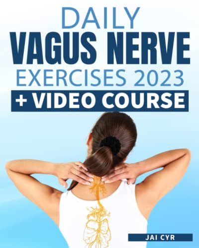 Daily Vagus Nerve Exercises: Complete Guide + VIDEO DEMOS | 13 Gentle Simple Targeted Exercises to Empower the Longest Nerve in Your Body to Tackle Stress, Inflammation, Anxiety and Depression