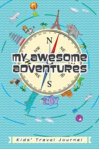 My Awesome Adventures: Travel Journal for Kids 9-12 - Vacation Journal Notebook for Boys and Girls