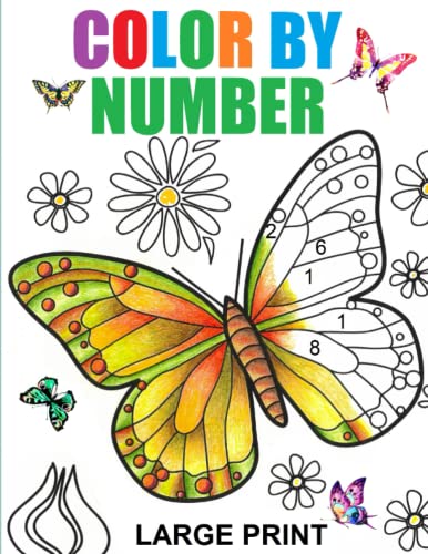 Large Print Color By Number Adult Coloring Book: Color by Number Flowers Birds Butterflies Animals Easy relaxing Coloring Pages