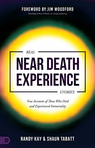 Real Near Death Experience Stories: True Accounts of Those Who Died and Experienced Immortality