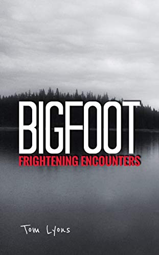 Bigfoot Frightening Encounters