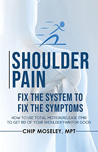 Shoulder Pain: Fix the System to Fix the Symptoms