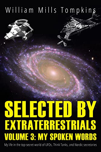 Selected by Extraterrestrials Volume 3, My Spoken Words: My life in the top secret world of UFOs, Think Tanks and Nordic secretaries