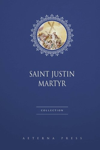 Saint Justin Martyr Collection: 3 Books